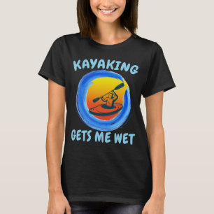 T-shirt Kayak me rend fou de nouveauté
