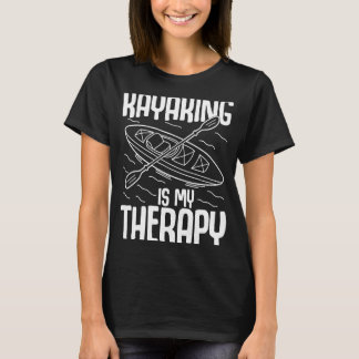 T-shirt Kayaking is My Therapy Kayak Kayaker Plan d'accuei