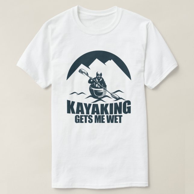 T-shirt Kayaking M'Attire De L'Humeur Drôle Kayak Enthousi (Design devant)