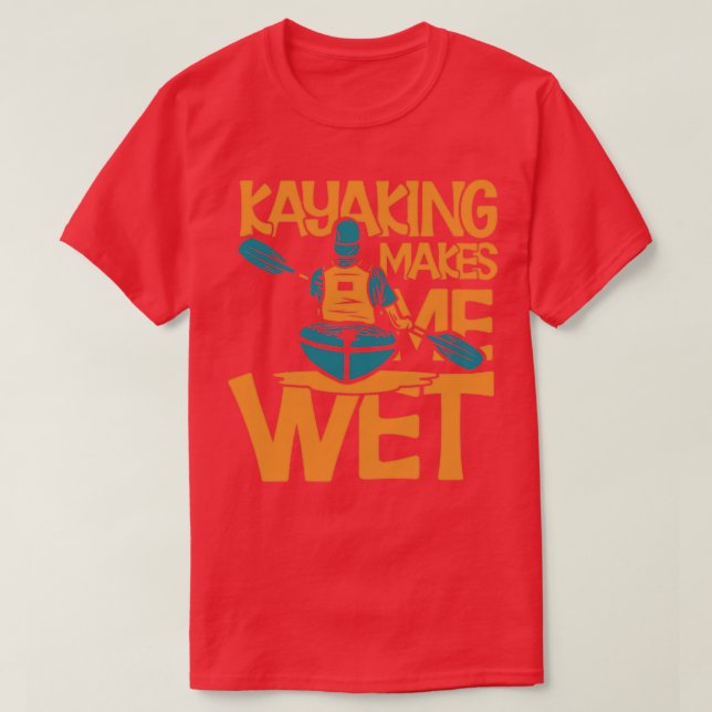 T-shirt Kayaking Me Rend Humide (2) (Design devant)