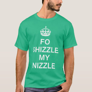 T-shirt KCCO FO Shizzle mon Nizzle