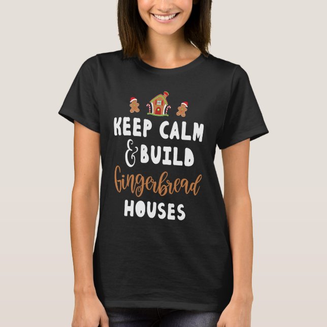T-shirt Keep Calm and build Gingerbread Houses (Devant)