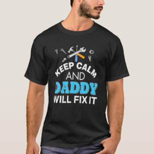 T-shirt Keep Calm and Daddy Will Fix It Dad Father's Day