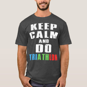 T-shirt Keep Calm And Do Triathlon 3