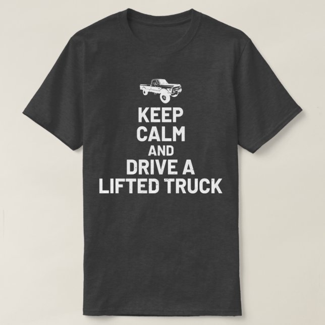 T-shirt Keep Calm And Drive On - Lifted Truck Enthusiast  (Design devant)