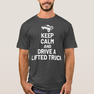 T-shirt Keep Calm And Drive On - Lifted Truck Enthusiast 