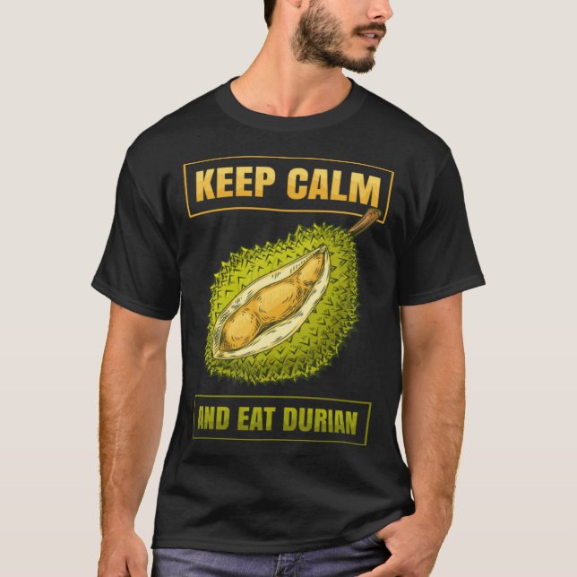 T-shirt Keep Calm And Eat Sweet Durian Smelly Fruit Durian (Devant)