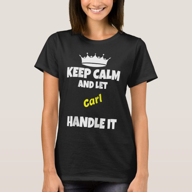 T-shirt Keep calm and let carl do it  sarcastic saying Rag (Devant)