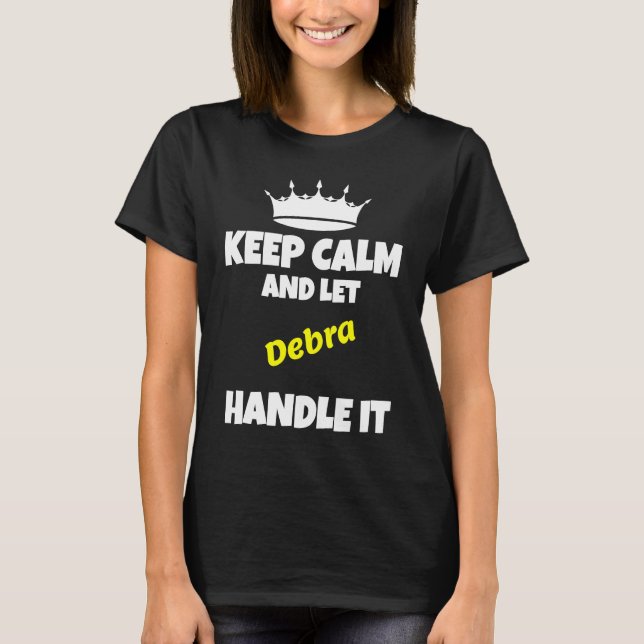 T-shirt Keep calm and let debra do it funny sarcastic humo (Devant)