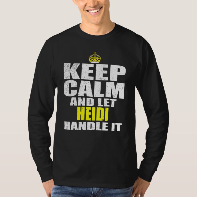 T-shirt Keep Calm and Let Heidi Handle It (Devant)