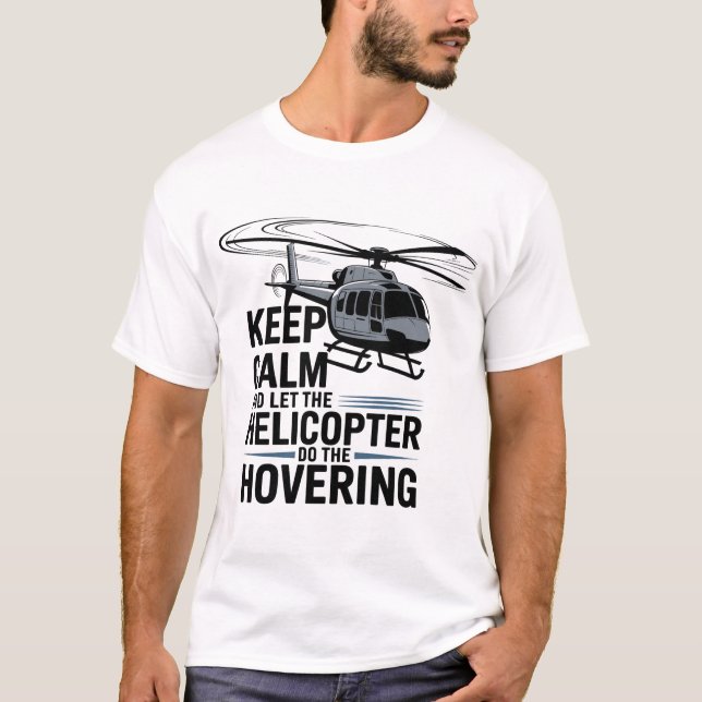 T-shirt Keep Calm and Let the Helicopter Do the Hovering  (Devant)