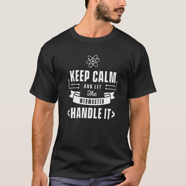 T-shirt Keep Calm And Let The Webmaster Handle It Web Admi (Devant)