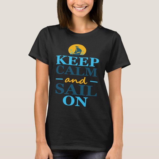 T-shirt Keep Calm And Sail On   Boating Lake Life (Devant)