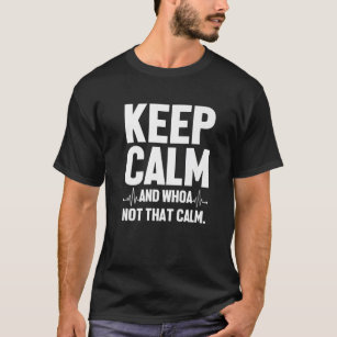 T-shirt Keep Calm And Whoa Not That Calm Funny Medical ECG