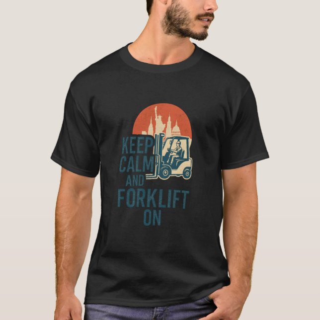 T-shirt Keep Calm Forklift Operator Forklift Driver (Devant)