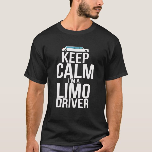 T-shirt Keep Calm I'm A Limo Driver - Funny Limousine Driv (Devant)