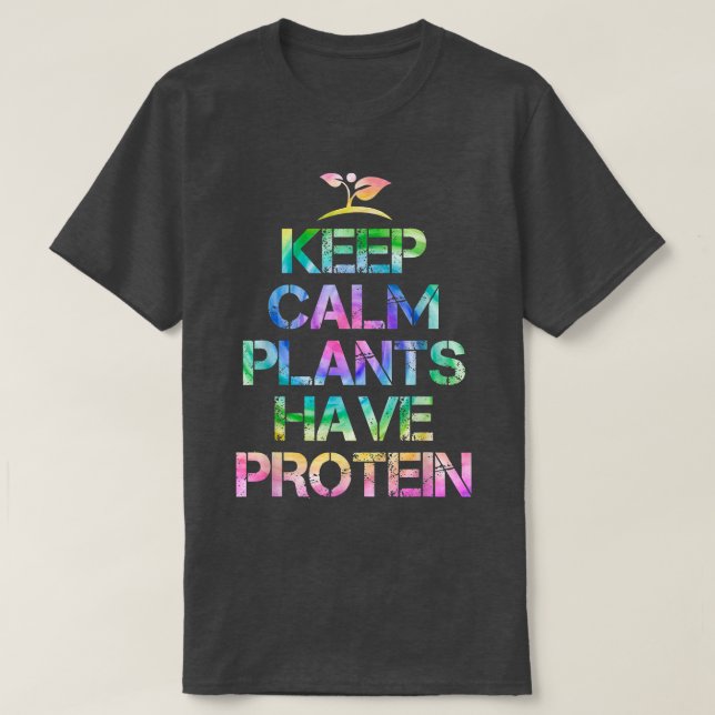 T-shirt Keep Calm Plants Have Protein Tie Dey Vegan Gift  (Design devant)