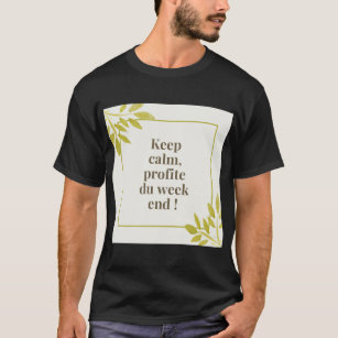 T-shirt Keep calm profite du week-end 