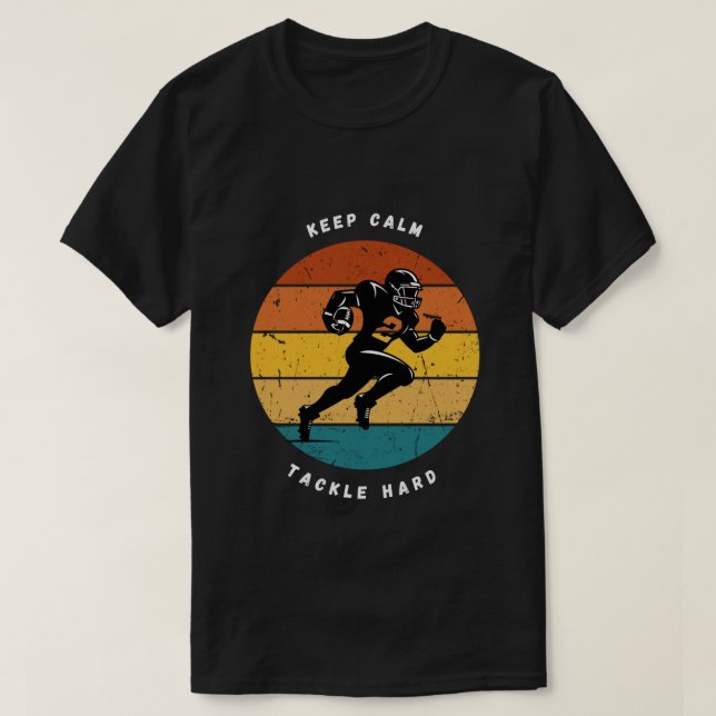 T-shirt Keep Calm Tackle Hard Football Tee (Design devant)