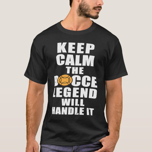 T-shirt Keep Calm The Bocce Legend Will Handle It (Devant)