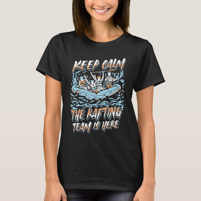 T-shirt Keep Calm The Rafting Team Is Here River Rafter (Devant)