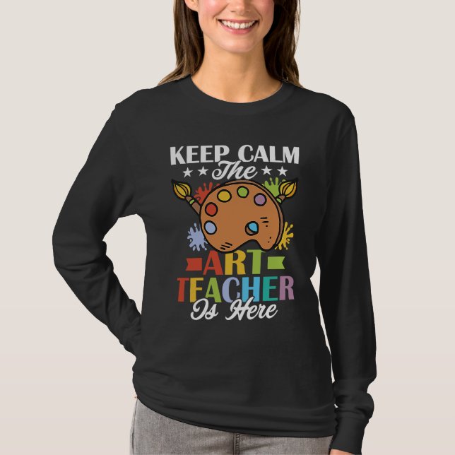 T-shirt Keep Calm The Teacher Is Here Artist Education (Devant)