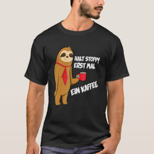 T-shirt Keep Stop Drinking A Coffee Sloth