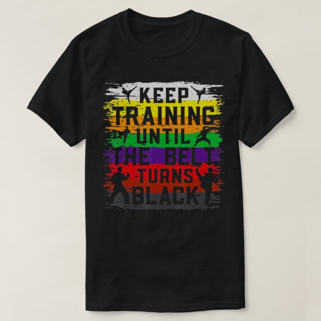 T-shirt Keep Training Until The Belt Turns Black Retro Kar (Design devant)