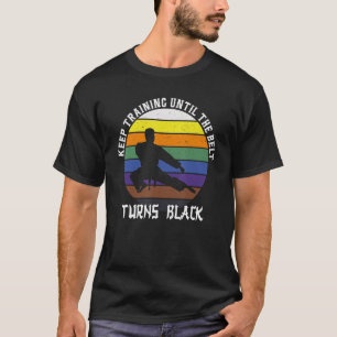 T-shirt Keep Training Until The Belt Turns Black Retro Kar