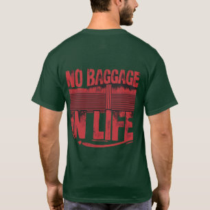 T - Shirt "KEIN GEPÄCK IN LIFE" Nachricht ist kost
