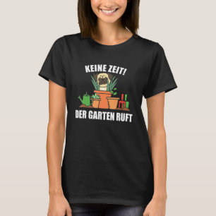 T-shirt Keine Zeit Der Garten appelle Gardener Carlin Chie