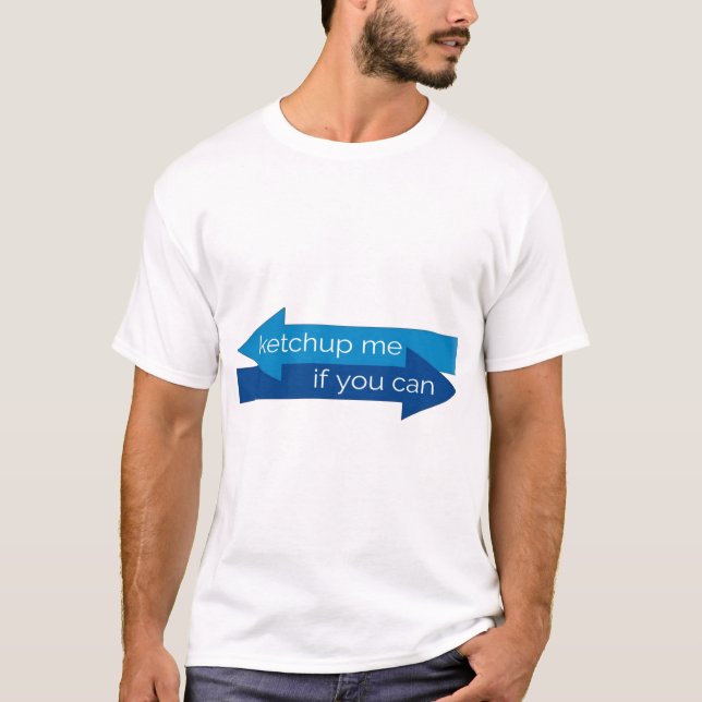 T-shirt Ketchup me si vous pouvez filmer pun/blague (Devant)