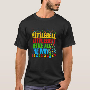 T-shirt Kettlebell Kettle Tout Le Chemin Entraînement Noël