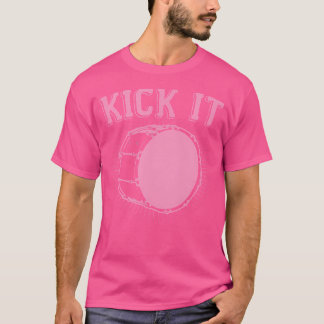 T-shirt Kick It Funny Kick Drum Basse Tambour Drôle Percus
