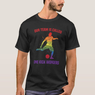 T-shirt Kickball - Notre Équipe Est Appelée One Kick Wonde
