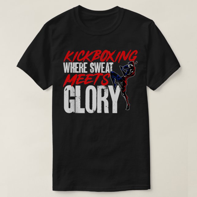 T-shirt Kickboxer où la sueur rencontre la gloire Kickboxe (Design devant)