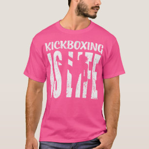 T-shirt Kickboxing Is Life Martial Arts Kick Boxing Fighte