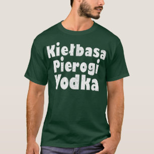 T-shirt Kielbasa Pierogi Vodka Funny Graphique polonais