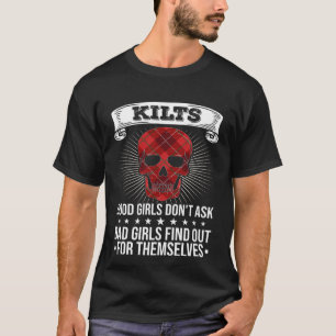 T-shirt Kilts Good Girls ne demandent pas aux mauvaises fi