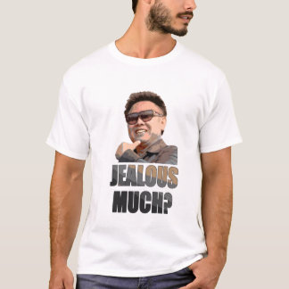 T-shirt Kim Jong Il : Jaloux beaucoup ?