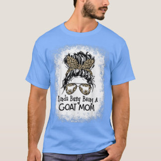 T-shirt Kinda Busy Être une chèvre maman Messy Bun Fête de