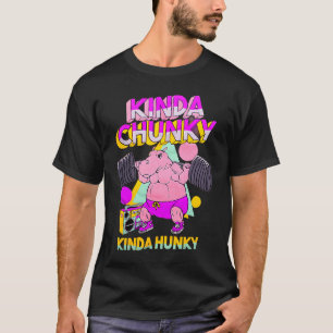T-shirt Kinda Chunky Kinda Hunky Bodybuilding Gym