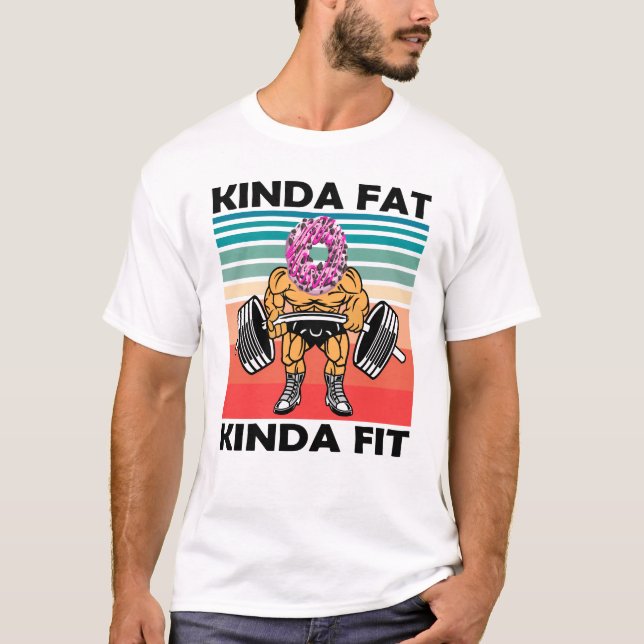 T-shirt Kinda Fat Kinda Fit Gym Workout (Devant)