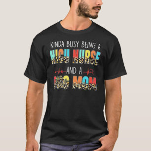T-shirt Kinda Occupé Être Nicu Infirmière Et Chien Maman L