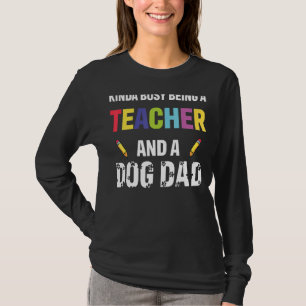 T-shirt Kinda Occupé Être Un Enseignant Et Un Chien Papa P