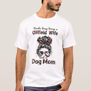 T-shirt Kinda Occupé Être Une Épouse Oilfield Et Une Maman
