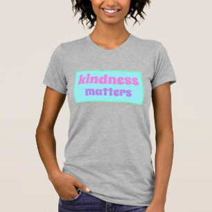 T-shirt Kindness Matters