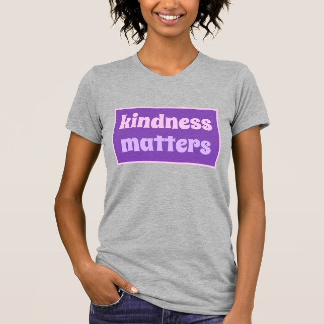 T-shirt Kindness Matters (Devant)