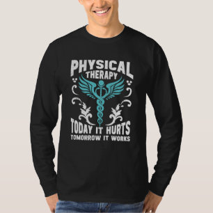 T-shirt Kinésithérapie Aujourd'hui Ça Fait Mal Demain Ça M