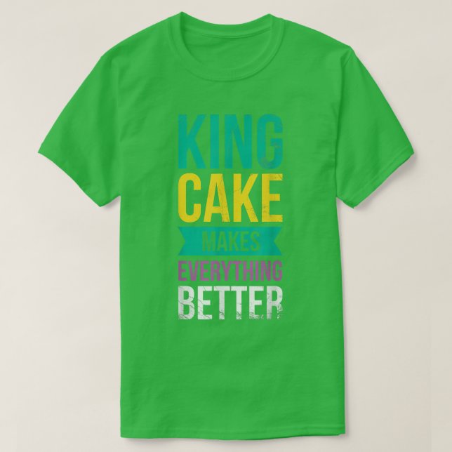 T-shirt King Cake Rend Tout Mieux Pour Baker Ou Bak (Design devant)
